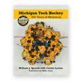 Michigan Tech Hockey: 100 Years Of Memories